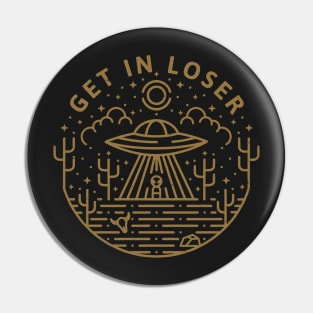 Get In Loser Pin