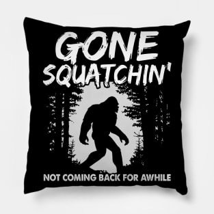 Gone squatchin' - not coming back for awhile Pillow