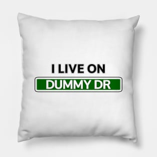 I live on Dummy Dr Pillow