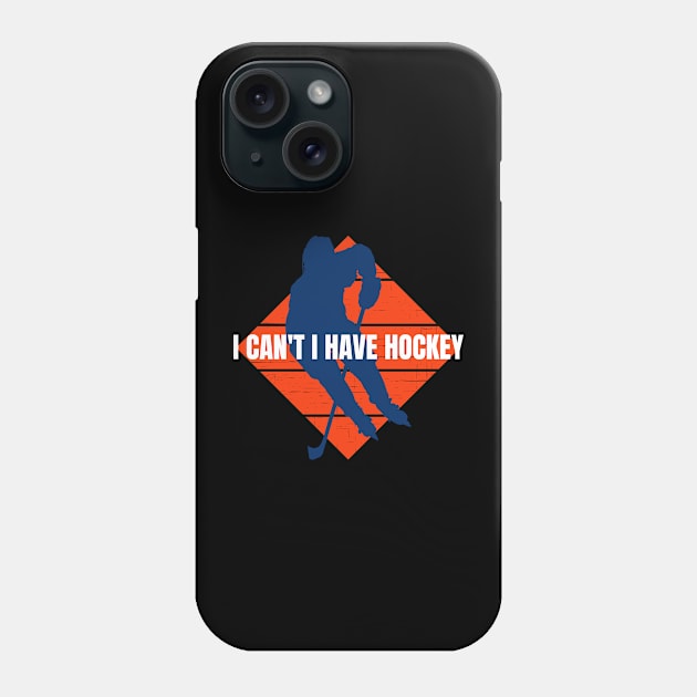 I can't I have Hockey Phone Case by Houseofwinning