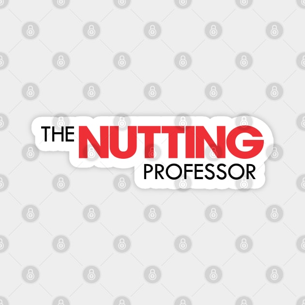 The Nutting Professor Workaholics Magnet by tvshirts