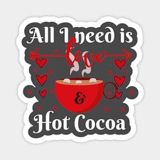 All I Need is Love and Hot Cocoa Magnet