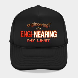 Engineering? I'm Engi-nearing My Limit Engineer Pun Hat