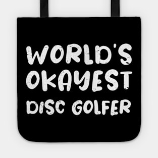 World's okayest disc golfer / disc golfer gift / love disc golfer / disc golfer present Tote