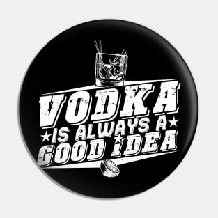 'Vodka Is Always A Good Idea' Funny Vodka Gift Pin