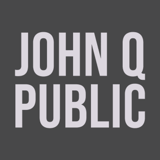 John Q Public T-Shirt