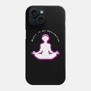 Music is my meditation Phone Case