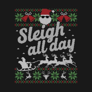 Ugly Christmas Sweater Sleigh All Day Santa Slay T-Shirt