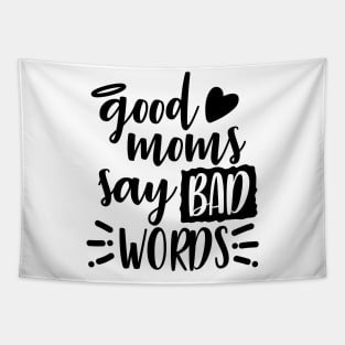 Good Moms Say Bad Words Tapestry