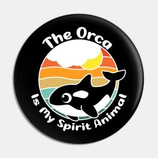 The Orca is my spirit animal - Orca killer whales lovers gift Pin