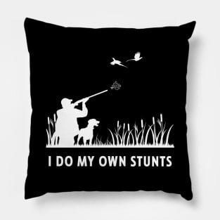 I Do My Own Stunts Hunting Funny Hunter Pillow