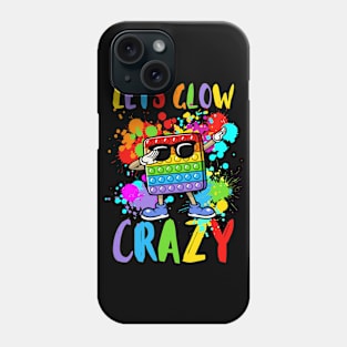 Let's Glow Crazy Glow  crazy Party Phone Case