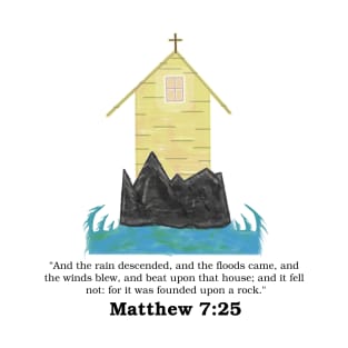 The Rains Descended Upon a House Built on the Rock - Jesus Christ T-Shirt