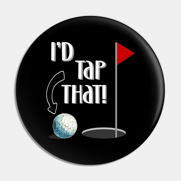 Golfer I'd Tap That Golf Ball Design Pin by Edgi