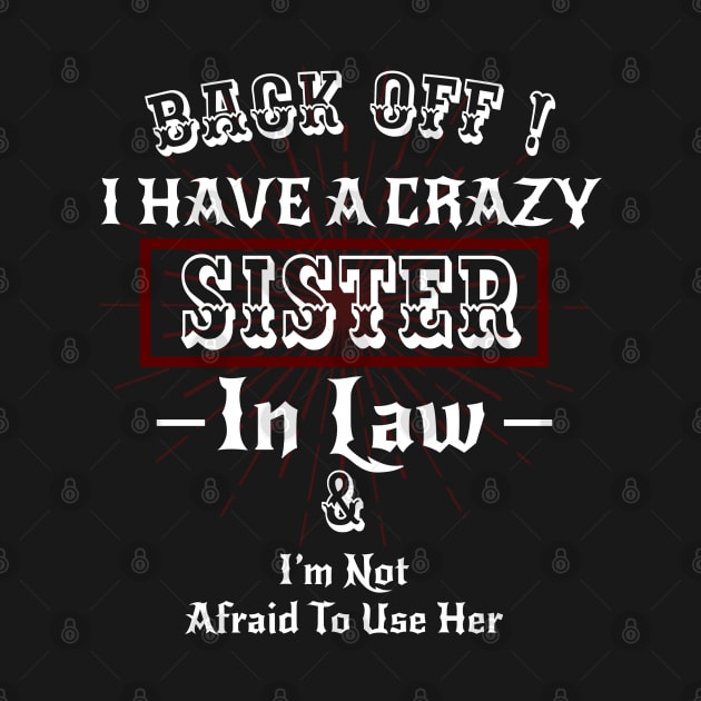 Back off I have a Crazy Sister -Funny Sister Gift by WassilArt