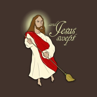 and jesus swept T-Shirt