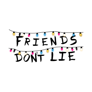 Friends don´t lie T-Shirt