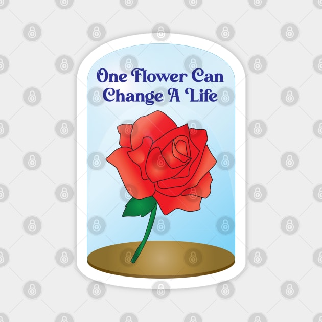 One Flower Can Change A Life Magnet by KEWDesign