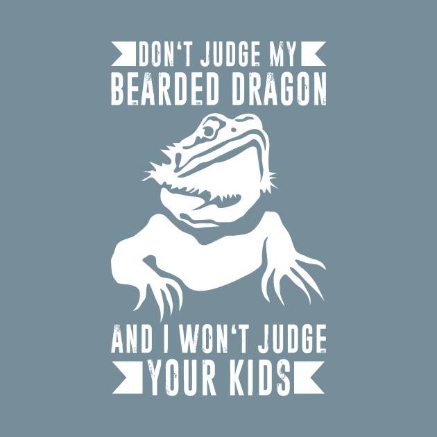 Discover Don't Judge My Bearded Dragon - Bearded - T-Shirt