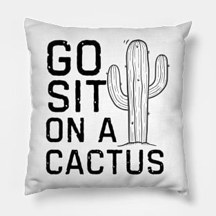 Go Sit On A Cactus Pillow