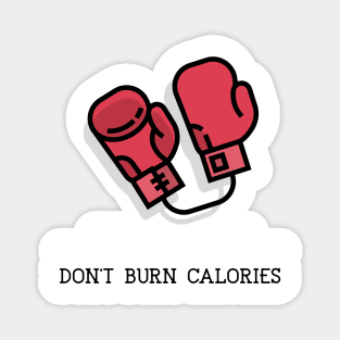 Excuses Don't Burn Calories! Magnet