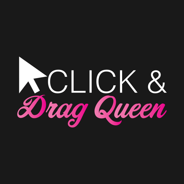 Click and Drag Queen by Pixel Paragon