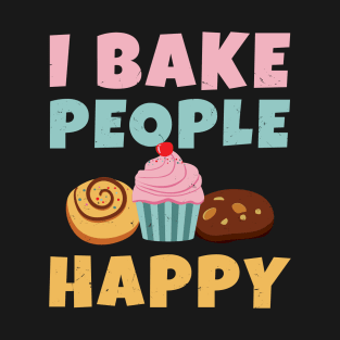 I Bake People Happy T-Shirt