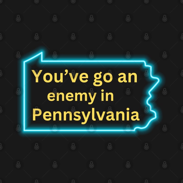 You’ve Got An Enemy In Pennsylvania Man by Mojakolane