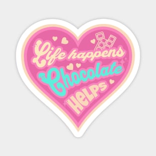 Life Happens Chocolate Helps Magnet