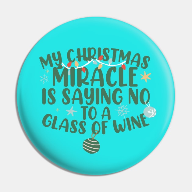 My Christmas Miracle Is Saying No To A Glass Of Wine Funny Pin by screamingfool