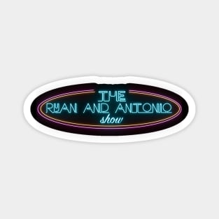 The Ryan and Antonio Show Magnet