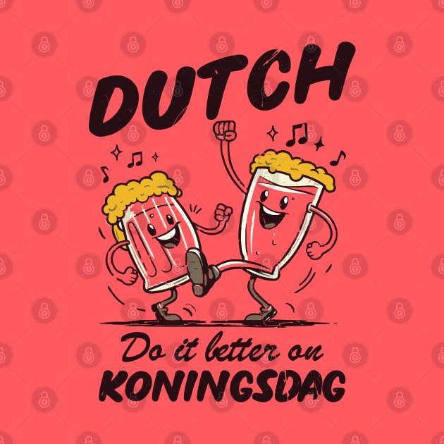 Dutch Do It Better On Koningsdag! by Depot33