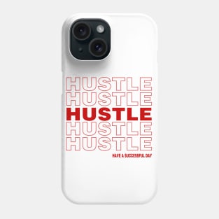 Hustle, have a successful day Phone Case