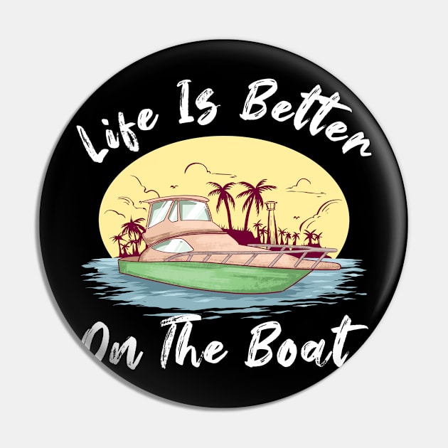 Life is Better On A Boat Sailing Captains Sailors Pin by Funnyawesomedesigns