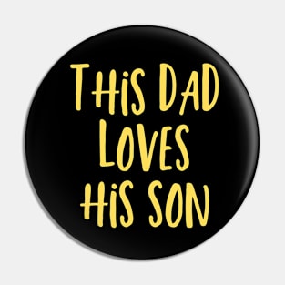 This Dad Loves His Son Pin