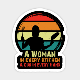 A Woman In Every Kitchen A Gun In Every Hand Magnet