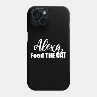 Alexa Feed the Cat Phone Case