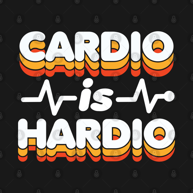 Cardio Is Hardio by DetourShirts