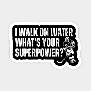 I Walk On Water Whats Your Superpower Ice Hockey Magnet