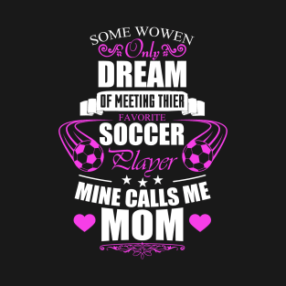 The Mom Of The Soccer Player Soccer Gift T-Shirt T-Shirt