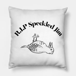 RIP Speckled Jim Pillow