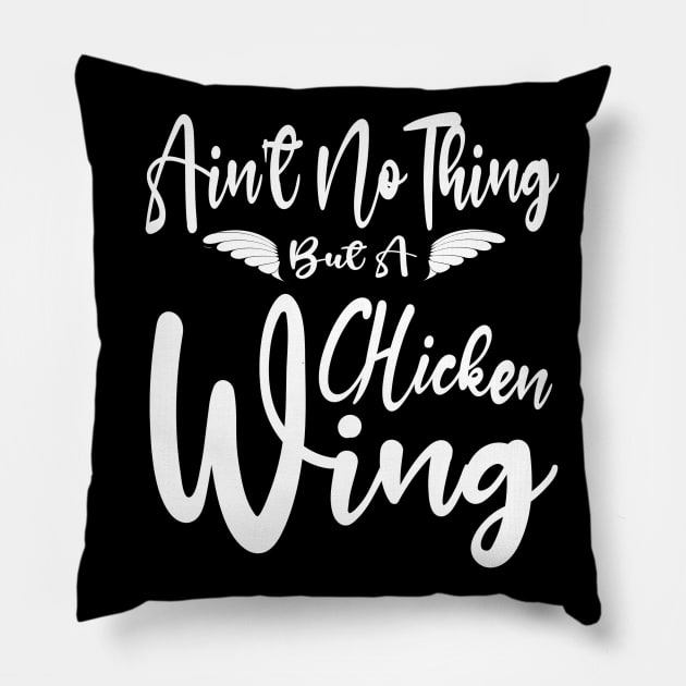 Ain't No Thing But A Chicken Wing Redux Pillow by Duds4Fun