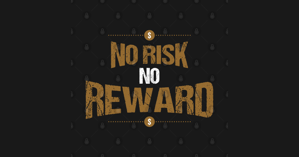 No Risk No Reward Motivational No Risk No Reward T Shirt Teepublic
