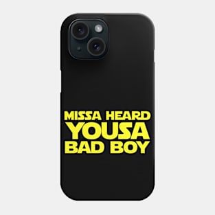 Missa Heard Yousa Bad Boy Phone Case