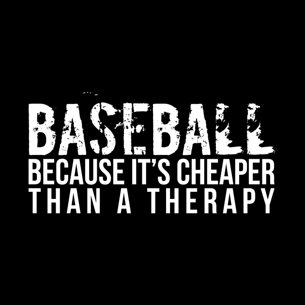 Funny Baseball Cheaper Than Therapy by RedYolk