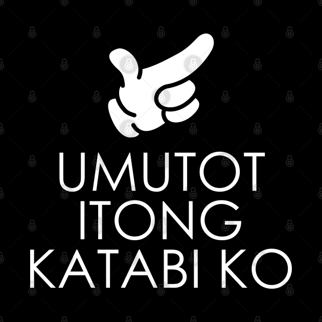 Umutot Yung Katabi Ko Funny Pinoy Words Pointing Who Fart by sBag-Designs