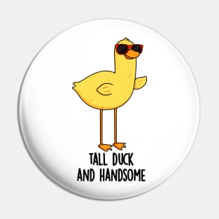 Tall Duck And Handsome Funny Animal Pun Pin