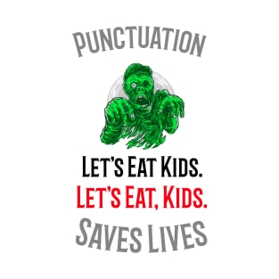 Lets Eat Kids Punctuation Zombie T-Shirt