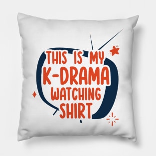 This is my K-Drama Watching Shirt Pillow