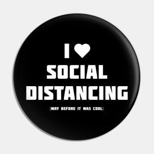 I Love Social Distancing Pin